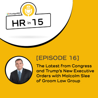 EPISODE 16:  The Latest from Congress and Trump’s New Executive Orders with Malcolm Slee of Groom Law Group