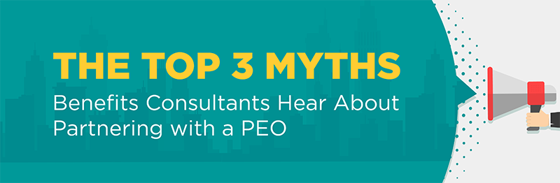 Benefits Consultants – Top 3 PEO Myths Solved