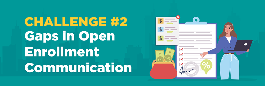 Challenge #2: Gaps in Open Enrollment Communication