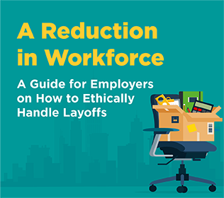 A Reduction in Workforce: A Guide for Employers on How to Ethically Handle Layoffs