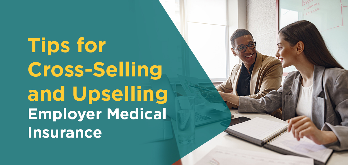 Tips for Cross-Selling and Upselling Employer Medical Insurance Header Artwork