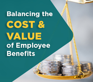 Balancing the Cost and Value of Employee Benefits