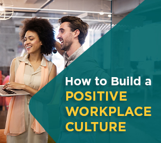 How to Build a Positive Workplace Culture