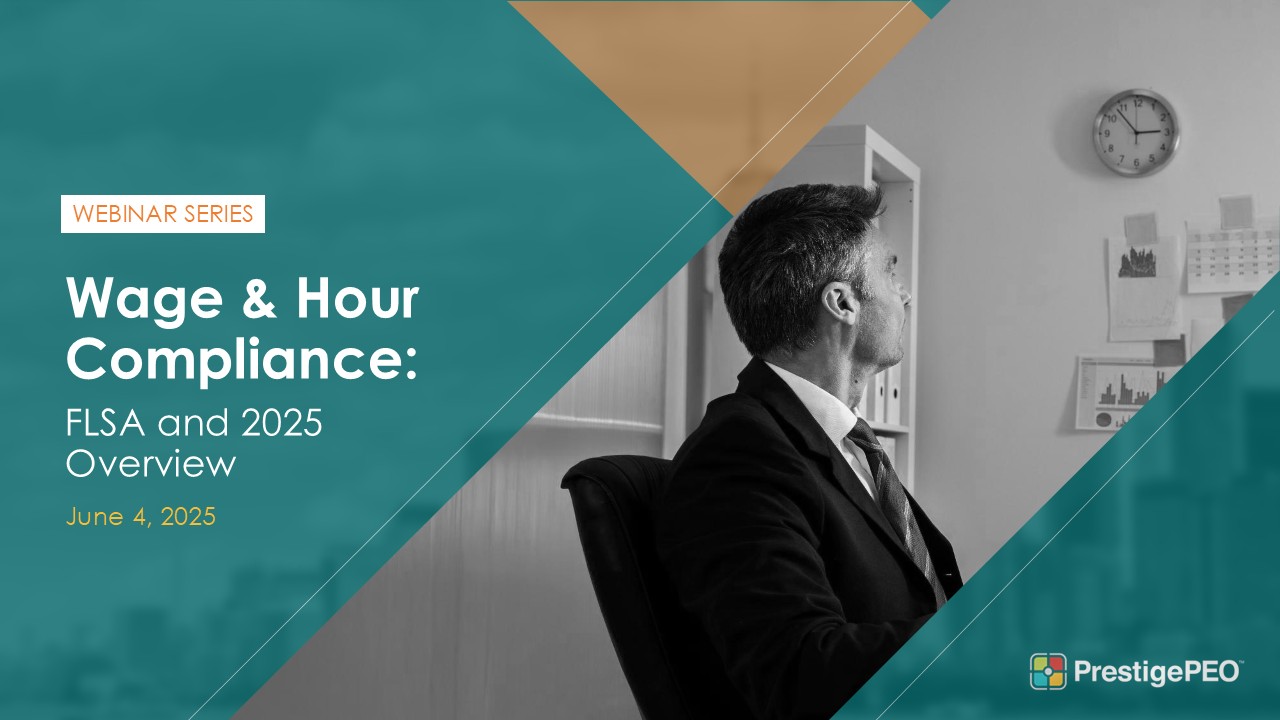 PrestigePEO Presents: Wage & Hour Compliance: FLSA and 2025 Overview Featured Image