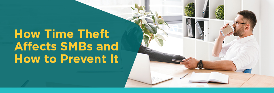 Time Theft is Costing Your Business More Than You Think
