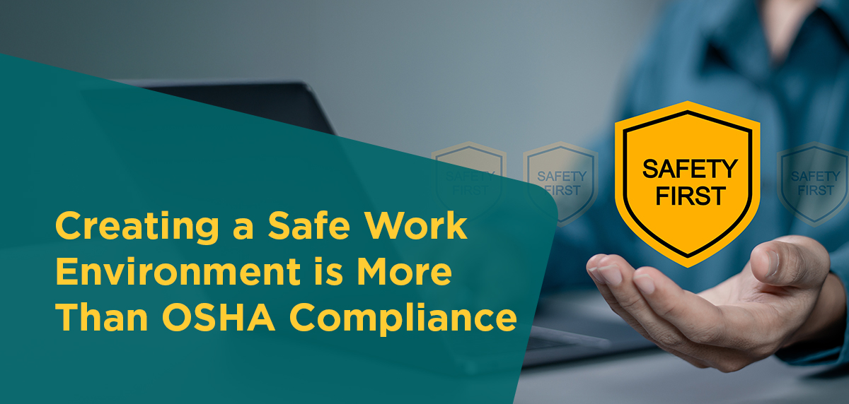 100225 - Creating a Safe Work Environment Header Image Creating a Safe Work Environment is More Than OSHA Compliance: A Holistic Approach for SMBs