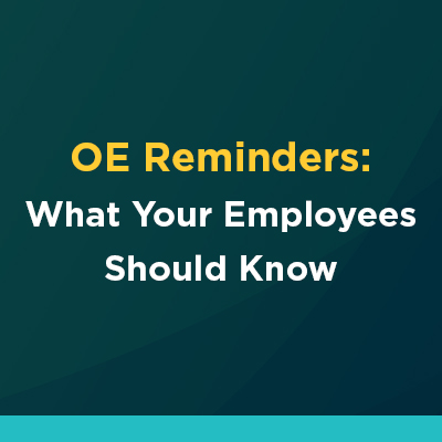 Insights_OE_Reminders_Image_banner_102125 WEB OE Reminders: What Your Employees Should Know