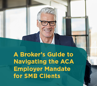 A Broker’s Guide to Navigating the ACA Employer Mandate for SMB Clients