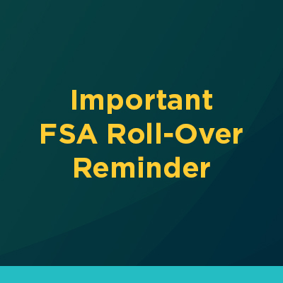 Insights_fsa_Image_banner_012726 WEB Important FSA Roll-Over Reminder