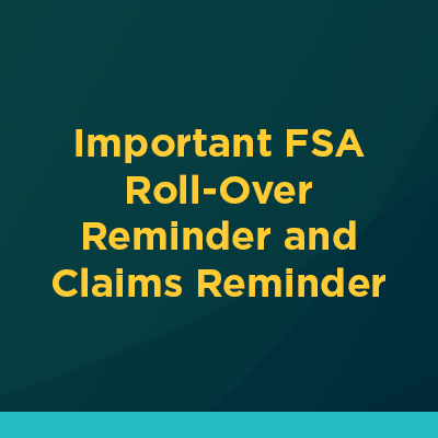 Insights_fsa_Image_banner_022426 WEB Important FSA Roll-Over Reminder and Claims Reminder
